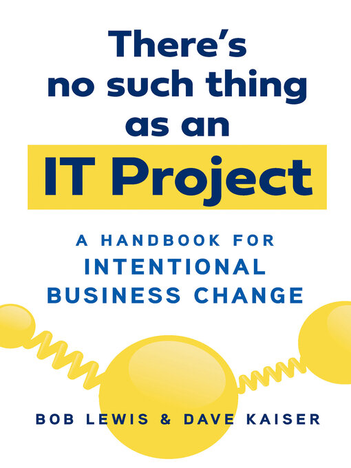 Title details for There's No Such Thing as an IT Project by Bob Lewis - Wait list